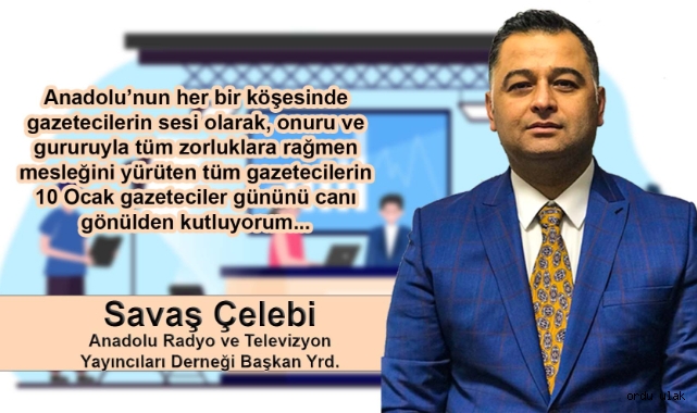 Savaş Çelebi "Çalışan Gazeteciler Günü"nü kutladı