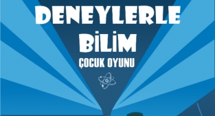 Çocuk tiyatrosunda yeni bir deneyime hazır mısınız? "Deneylerle Bilim"