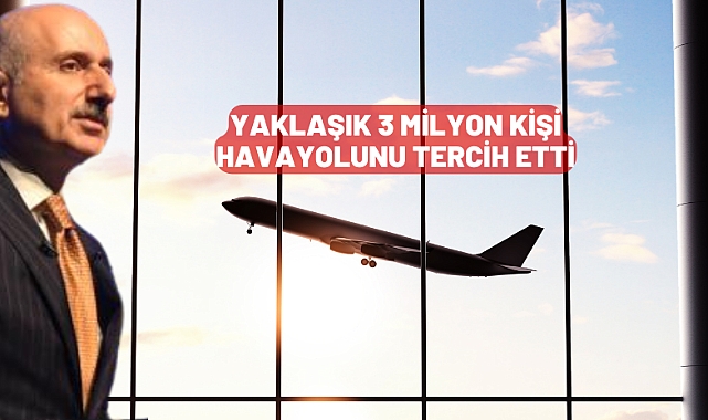 Yaklaşık 3 Milyon Kişi Havayolunu Tercih Etti
