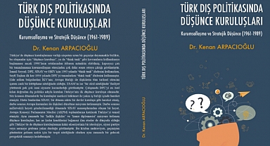 Arpacıoğlu'nun "Türk Dış Politikasında Düşünce Kuruluşları" kitabı raflarda