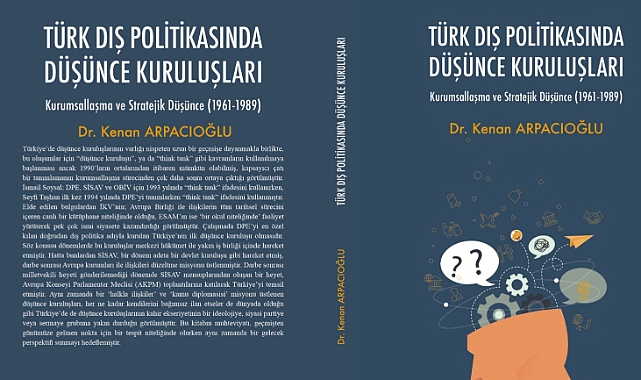 Arpacıoğlu'nun "Türk Dış Politikasında Düşünce Kuruluşları" kitabı raflarda