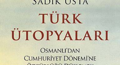 Sadık Usta’nın Türk Ütopyaları adlı kitabı raflarda!