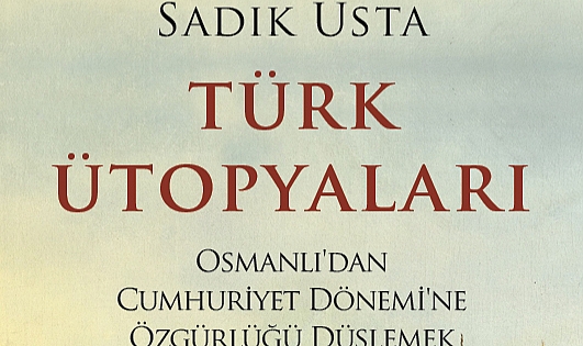 Sadık Usta’nın Türk Ütopyaları adlı kitabı raflarda!