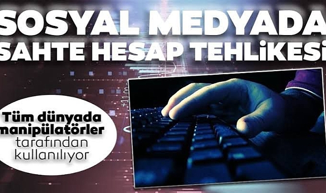 Sahte hesaplar iş başında