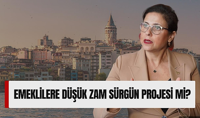 Aksoy: Emeklilere düşük zam sürgün projesimi