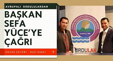 Avrupalı Ordululardan Başkan Sefa Yüce'ye çağrı!