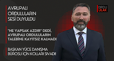 Başkan Yüce, Avrupalı Orduluların derdine derman oluyor!