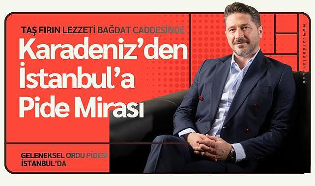 Karadeniz'in taş fırın lezzeti İstanbul'da: Ordu pidesi Bağdat Caddesi'nde